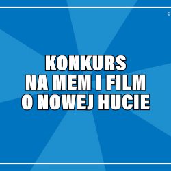 Konkurs na mem i krótki film o Nowej Hucie Biblioteki Kraków